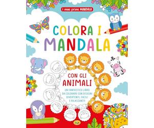 Colora i mandala con gli animali. I miei primi mandala. Ediz. a colori