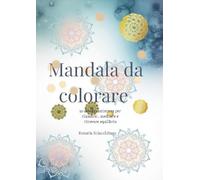 Colora i mandala. Ediz. illustrata