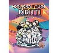 Colora i tuoi diritti - I DIRITTI DELLINFANZIA E DELLADOLESCENZA: La Con...