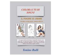 Colora i tuoi sogni: Crea il tuo capolavoro