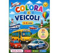 Colora i Veicoli per Bambini 3-6 Anni: Libro da colorare con 25 disegni e 25 pagine di esercizi: ricalca, conta, trova l’intruso e collega i veicoli