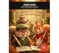Colora il Bosco con Mico e Tico: L'Albo Ufficiale da Colorare: Volume 1: L'Autobus Cinghiale e le Grandi Vette. Edizione Speciale Anti-Sbavatura con Disegni Giganti e Giochi (Età 4-8 Anni)