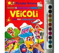 Colora il fantastico mondo dei veicoli con gli acquarelli. Piccolo artista. Ediz. a colori. Con gadget