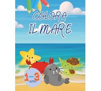 Colora il mare: Libro da colorare per bambini dai 1 ai 3 anni - con grandi disegni di animali marini: delfini, cavallucci marini, tartarughe e tanto altro da colorare per piccole mani curiose.