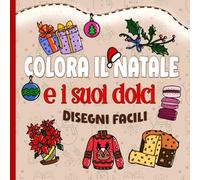 Colora il Natale e i suoi Dolci disegni facili: 40 immagini da colorare