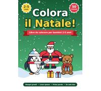 Colora il Natale!: Libro da colorare per bambini 2-5 anni