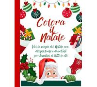 Colora il Natale: Vivi la magia del Natale con disegni facili e divertenti per bambini di tutte le età