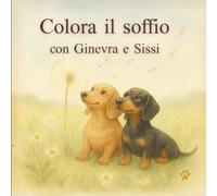 Colora il soffio con Ginevra e Sissi: Libro da colorare rilassante con Ginevra e Sissi