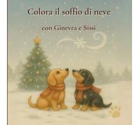 Colora il soffio di neve con Ginevra e Sissi: Un album da colorare con Ginevra e Sissi