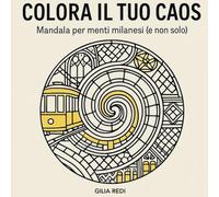 COLORA IL TUO CAOS: Mandala per menti milanesi (e non solo)