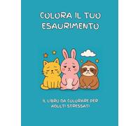 Colora il tuo ESAURIMENTO: Il libro da colorare per adulti
