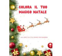 Colora il tuo magico natale: Un libro da colorare per bambini