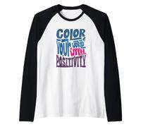 Colora Il Tuo Mondo con Positivity Artsy Maglia con Maniche Raglan