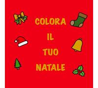COLORA IL TUO NATALE: Benvenuti nel magico mondo del Natale