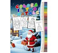COLORA IL TUO NATALE: Libro da colorare a tema Natalizio per bambini - 40 Divertenti Disegni - Album da Colorare per Bambini - Pagine da ritagliare