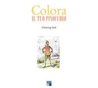 Colora il tuo Pinocchio. Colouring book. Ediz. illustrata