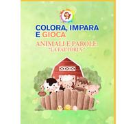 COLORA, IMPARA E GIOCA: ANIMALI E PAROLE “LA FATTORIA “
