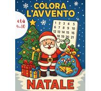 Colora l’Avvento Natale Libro da Colorare per Bambini 4-10 Anni con 25 Pagine Numerate e Disegni Natalizi: 50 Disegni con Babbo Natale Elfi Renne e Scene Natalizie