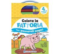 Colora la fattoria con i pennarelli magici. Ediz. a colori. Con 4 pennarelli