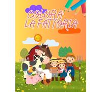 Colora la fattoria - Libro da colorare per bambini 2-5 anni | Con animali della fattoria, insetti buffi e personaggi tenerissimi: Scopri un mondo di ... e impara ad amare gli animali fin da piccoli