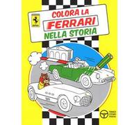 Colora la Ferrari nella storia. Ediz. illustrata