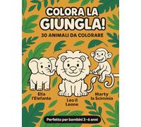 Colora la Giungla: Libro da colorare per bambini 3-6 anni con simpatici animali della giungla