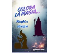 Colora la magia...: Maghi e streghe