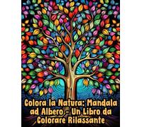 Colora la Natura: Mandala ad Albero - Un Libro da Colorare Rilassante