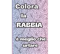 Colora la rabbia: è meglio che urlare