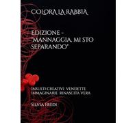 COLORA LA RABBIA: Edizione - "mannaggia, mi sto separando"