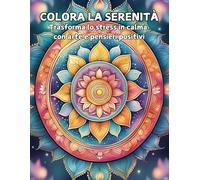 Colora la Serenità: Trasforma lo stress in calma con arte e pensieri positivi