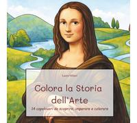 Colora la storia dell'arte: 14 capolavori da scoprire, imparare e colorare