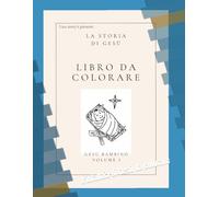 Colora la storia di Gesù I volume: L'infanzia di Gesù da colorare