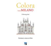 Colora la tua Milano. Colouring book. Ediz. illustrata