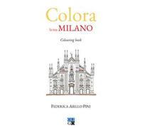 Colora la tua Milano. Colouring book. Ediz. illustrata