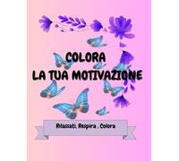 Colora la tua motivazione: Rilassati, Respira, Colora