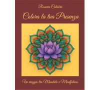 Colora la tua presenza: Un viaggio tra mandala e mindfulness