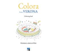 Colora la tua Verona. Colouring book. Ediz. illustrata