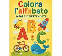 Colora l'Alfabeto - Impara divertendosi!: Libro da colorare educativo per bambini | 26 pagine con lettere, animali e oggetti divertenti | Impara l'Alfabeto in modo creativo!