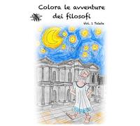 Colora le avventure dei filosofi: Vol. 1 Talete