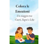 Colora le Emozioni: un viaggio tra cuori, sogni e like