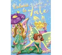 Colora le fate. Ediz. illustrata a colori