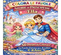 Colora le favole: La Favola Classica per Bambini 4-8 Anni