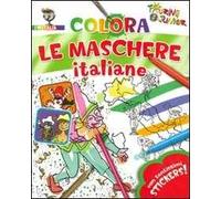 Colora le maschere italiane. Con adesivi. Ediz. illustrata