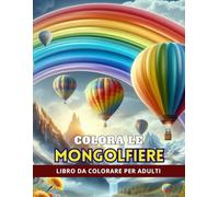 Colora le mongolfiere: Libro da colorare per adulti