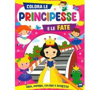 Colora le principesse e le fate. Ediz. a colori