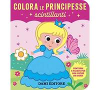 Colora le principesse scintillanti. Ediz. a colori