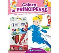 Colora le principesse. Tante principesse, fate, ballerine tutte da colorare! Con 6 pennarelli