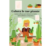 colora le tue piante - cope: metodo efficace per distrarre la mente dall’innaffiatura compulsiva, versione copertina donna con gatti