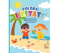 Colora l'estate: 45 illustrazioni divertenti e facili per bambini